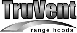 TRUVENT RANGE HOODS trademark