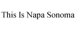 THIS IS NAPA SONOMA trademark
