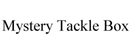 MYSTERY TACKLE BOX trademark