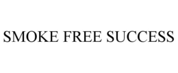 SMOKE FREE SUCCESS trademark