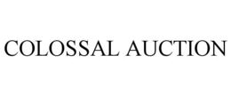 COLOSSAL AUCTION trademark