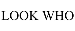 LOOK WHO trademark