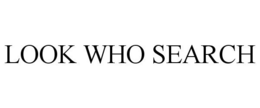 LOOK WHO SEARCH trademark