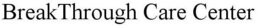 BREAKTHROUGH CARE CENTER trademark