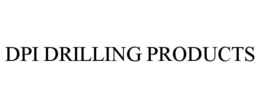 DPI DRILLING PRODUCTS trademark