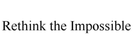 RETHINK THE IMPOSSIBLE trademark