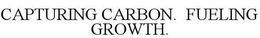 CAPTURING CARBON. FUELING GROWTH. trademark