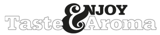 ENJOY TASTE & AROMA trademark