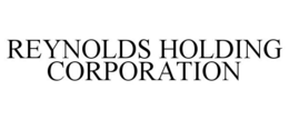REYNOLDS HOLDING CORPORATION trademark