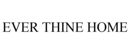 EVER THINE HOME trademark