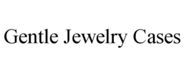 GENTLE JEWELRY CASES trademark