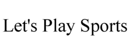 LET'S PLAY SPORTS trademark
