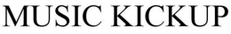 MUSIC KICKUP trademark