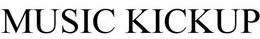MUSIC KICKUP trademark