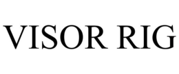 VISOR RIG trademark