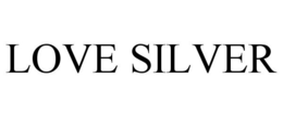 LOVE SILVER trademark