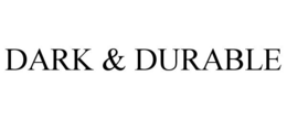 DARK & DURABLE trademark