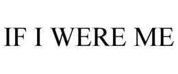 IF I WERE ME trademark