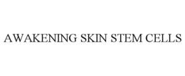 AWAKENING SKIN STEM CELLS trademark