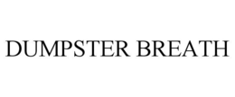 DUMPSTER BREATH trademark