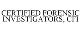 CERTIFIED FORENSIC INVESTIGATORS, CFI trademark