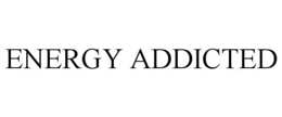 ENERGY ADDICTED trademark