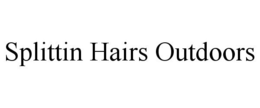 SPLITTIN HAIRS OUTDOORS trademark