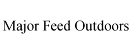 MAJOR FEED OUTDOORS trademark