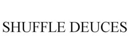 SHUFFLE DEUCES trademark