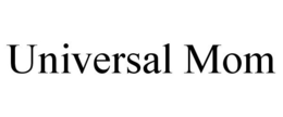 UNIVERSAL MOM trademark