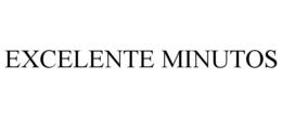 EXCELENTE MINUTOS trademark
