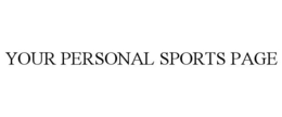 YOUR PERSONAL SPORTS PAGE trademark