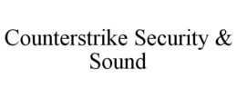 COUNTERSTRIKE SECURITY & SOUND trademark