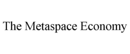 THE METASPACE ECONOMY trademark