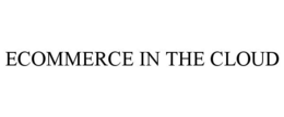 ECOMMERCE IN THE CLOUD trademark