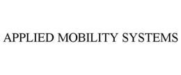 APPLIED MOBILITY SYSTEMS trademark