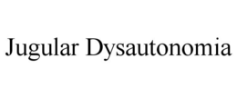 JUGULAR DYSAUTONOMIA trademark