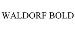 WALDORF BOLD trademark