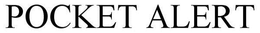 POCKET ALERT trademark