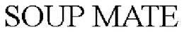 SOUP MATE trademark