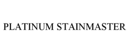 PLATINUM STAINMASTER trademark
