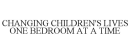 CHANGING CHILDREN'S LIVES ONE BEDROOM AT A TIME trademark