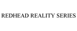 REDHEAD REALITY SERIES trademark