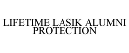 LIFETIME LASIK ALUMNI PROTECTION trademark