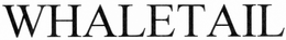 WHALETAIL trademark
