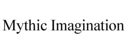 MYTHIC IMAGINATION trademark