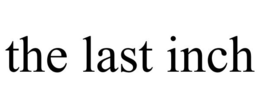 THE LAST INCH trademark