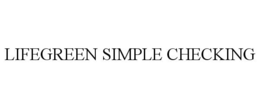 LIFEGREEN SIMPLE CHECKING trademark
