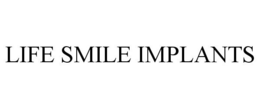 LIFE SMILE IMPLANTS trademark