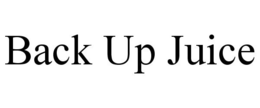 BACK UP JUICE trademark